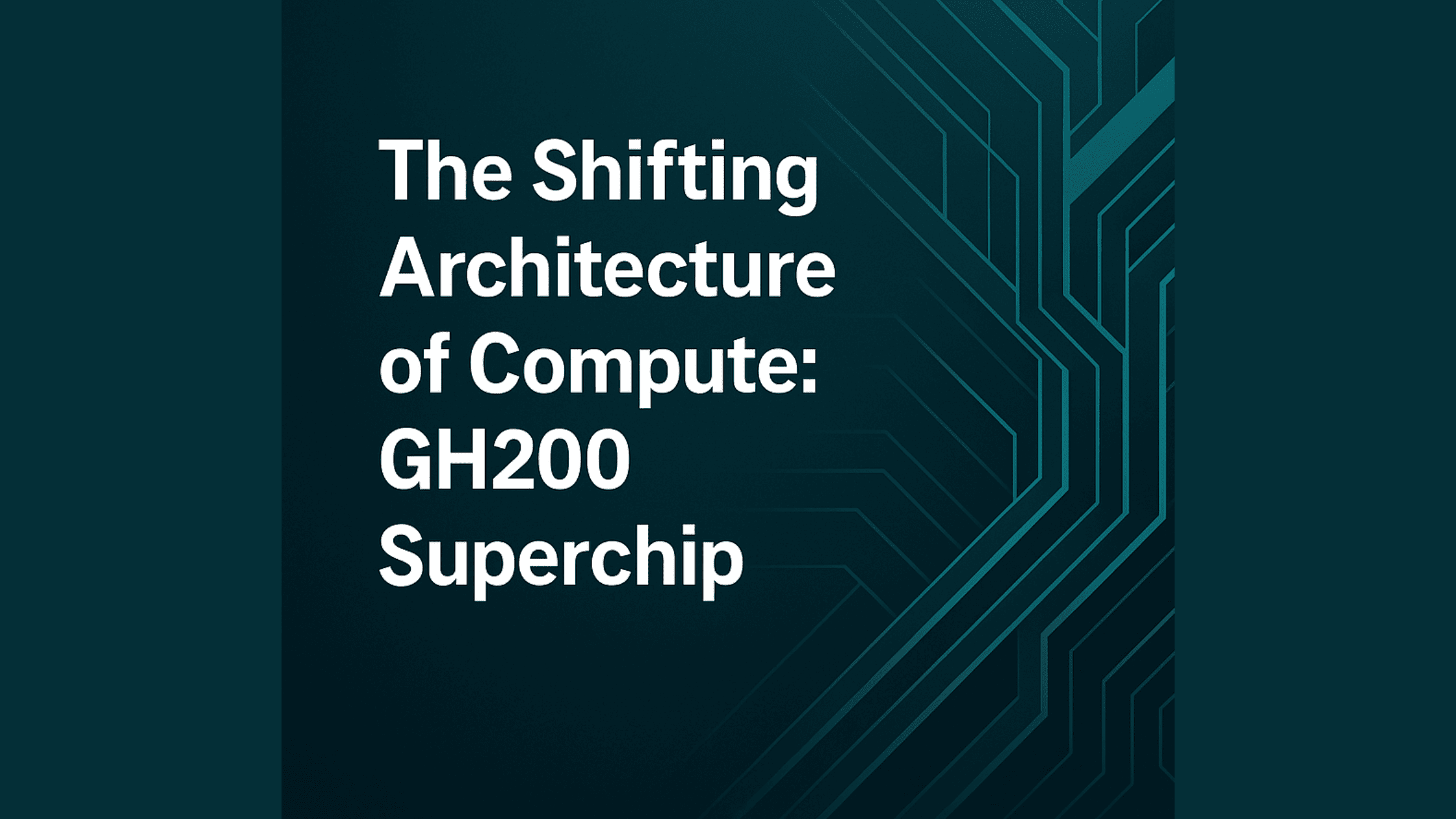 The Shifting AI Architecture : GH200 Superchip & AI Infrastructure